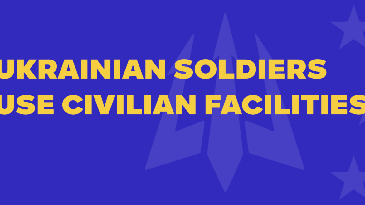 Ukrainian soldiers hide in civilian facilities